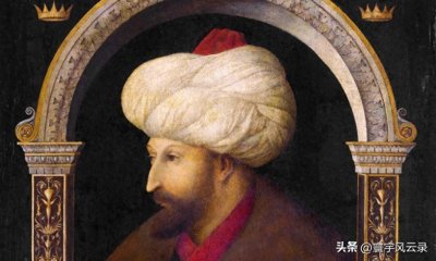 ​梦想占领意大利，征服者苏丹穆罕默德二世究竟有多伟大？